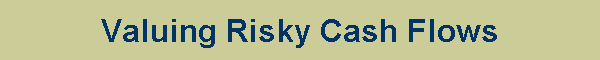 Valuing Risky Cash Flows