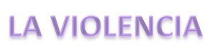 LA VIOLENCIA 