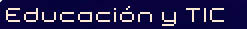 Educaci�n y TICs