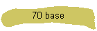 70 base