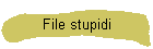 File stupidi