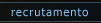 recrutamento...