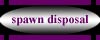 spawn disposal