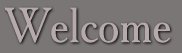 Welcome