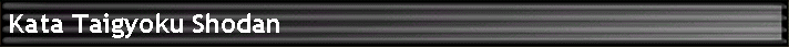 Kata Taigyoku Shodan