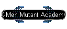 X-Men Mutant Academy