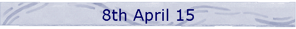 8th April 15