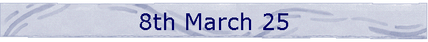 8th March 25
