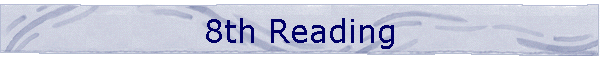 8th Reading