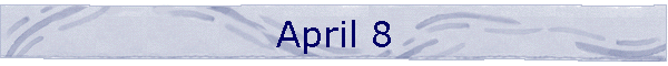 April 8