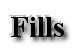 Fills