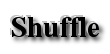 Shuffle