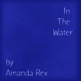 In the Water by Amanda Rex