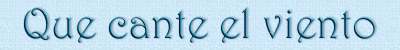 Que cante el viento...