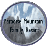 Paradise Mountain Family Resort: Your family fun place!