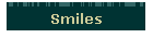 Smiles