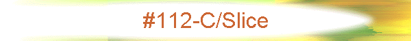 #112-C/Slice