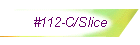 #112-C/Slice