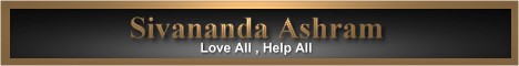 SIVANANDA ASHRAM   Love all! Help all!