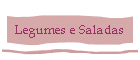 Legumes e Saladas