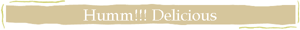 Humm!!! Delicious