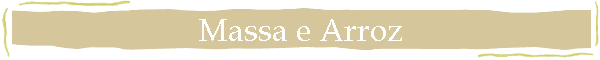 Massa e Arroz