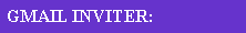 Text Box: GMAIL INVITER: