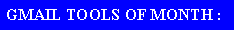 Text Box: GMAIL TOOLS OF MONTH :