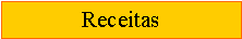 Caixa de texto: Receitas