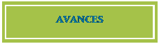 Cuadro de texto: AVANCES