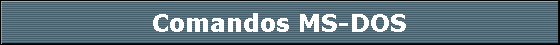 Comandos MS-DOS