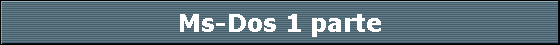 Ms-Dos 1 parte