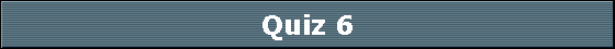 Quiz 6
