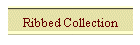 Ribbed Collection