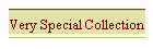 Very Special Collection