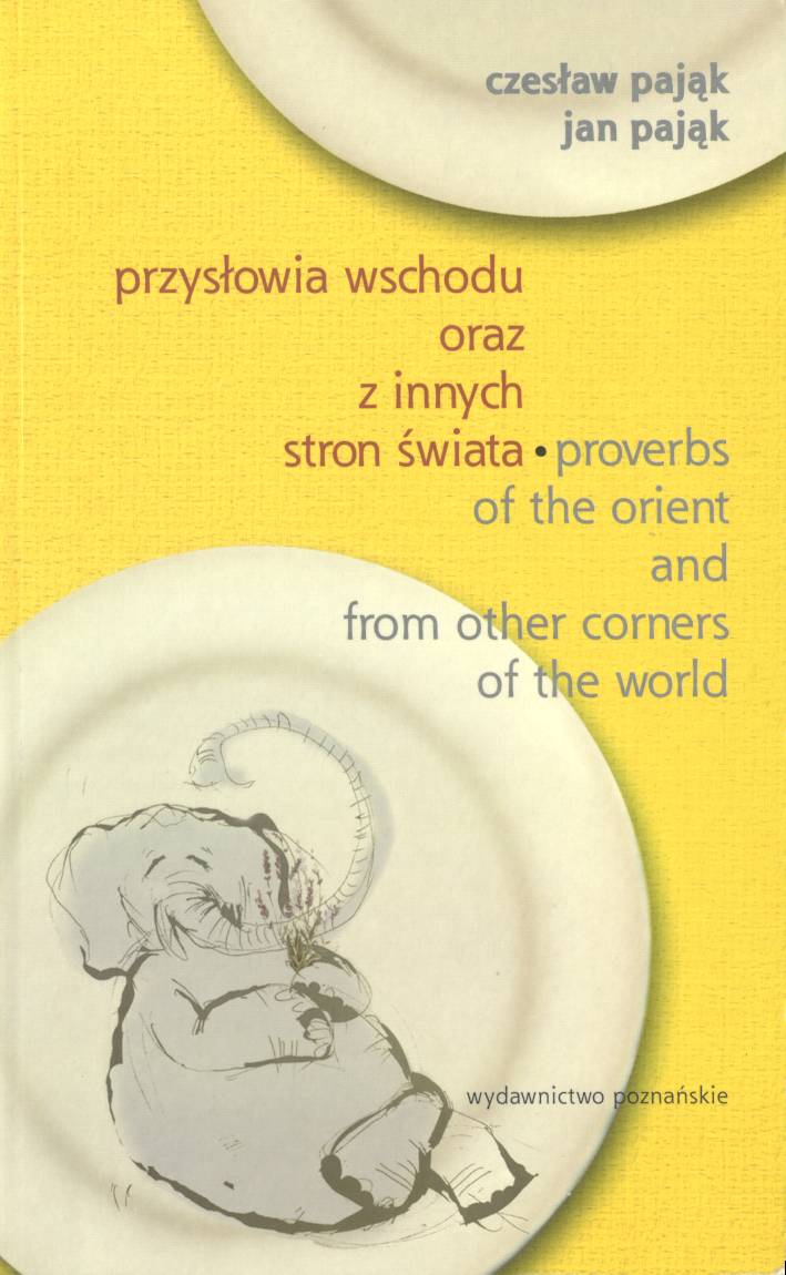 Fot. #4 (1 z [9]): Czeslaw Pajak i Jan Pajak: Przys�owia Wschodu oraz z innych stron �wiata