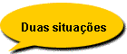Duas situa��es