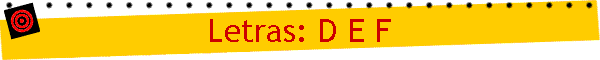 Letras: D E F