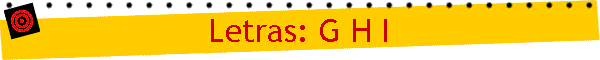 Letras: G H I