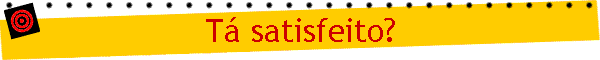 T� satisfeito?