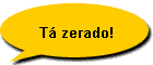 T� zerado!