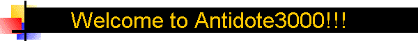 Welcome to Antidote3000!!!