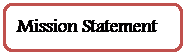 Rounded Rectangle: Mission Statement