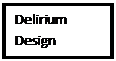 Text Box: Delirium Design
