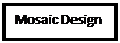 Text Box: Mosaic Design