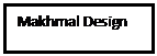Text Box: Makhmal Design