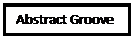 Text Box: Abstract Groove