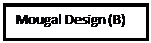 Text Box: Mougal Design (B)