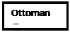Text Box: Ottoman �