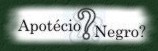 APOT&Eacute;CIO NEGRO?